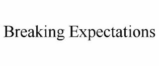 BREAKING EXPECTATIONS