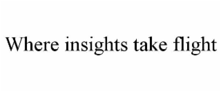WHERE INSIGHTS TAKE FLIGHT