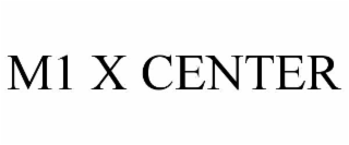 M1 X CENTER