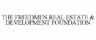 THE FREEDMEN REAL ESTATE & DEVELOPMENT FOUNDATION