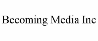 BECOMING MEDIA INC