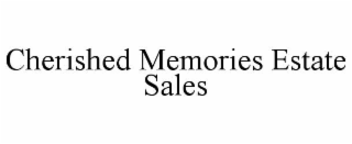 CHERISHED MEMORIES ESTATE SALES