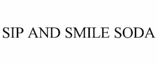 SIP AND SMILE SODA