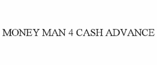 MONEY MAN 4 CASH ADVANCE