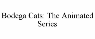 BODEGA CATS: THE ANIMATED SERIES