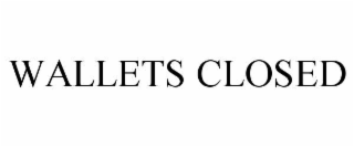WALLETS CLOSED