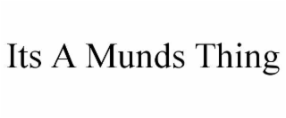 ITS A MUNDS THING