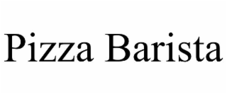 PIZZA BARISTA