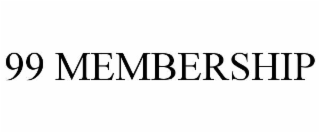 99 MEMBERSHIP