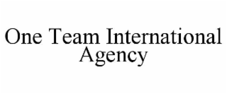 ONE TEAM INTERNATIONAL AGENCY