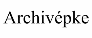 ARCHIVÉPKE