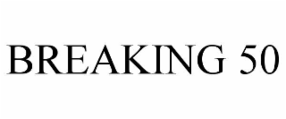 BREAKING 50