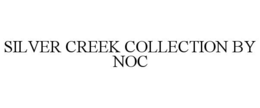 SILVER CREEK COLLECTION BY NOC