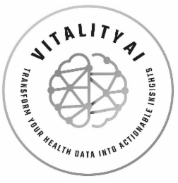 VITALITY AI TRANSFORM YOUR HEALTH DATA INTO ACTIONABLE INSIGHTS