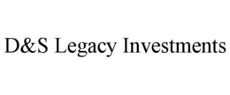 D&S LEGACY INVESTMENTS