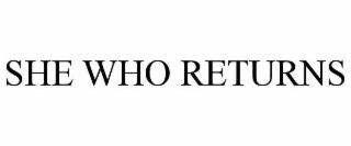 SHE WHO RETURNS