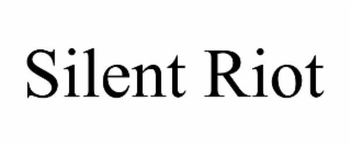 SILENT RIOT