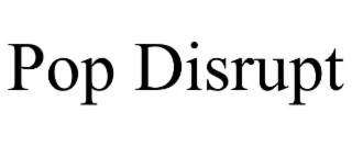 POP DISRUPT