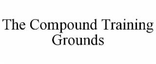 THE COMPOUND TRAINING GROUNDS