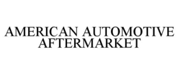 AMERICAN AUTOMOTIVE AFTERMARKET