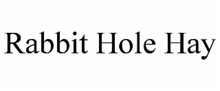 RABBIT HOLE HAY