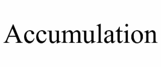 ACCUMULATION