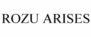 ROZU ARISES