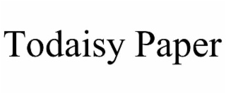 TODAISY PAPER