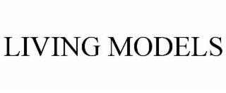 LIVING MODELS