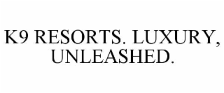 K9 RESORTS. LUXURY, UNLEASHED.