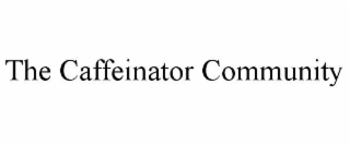 THE CAFFEINATOR COMMUNITY
