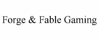 FORGE & FABLE GAMING