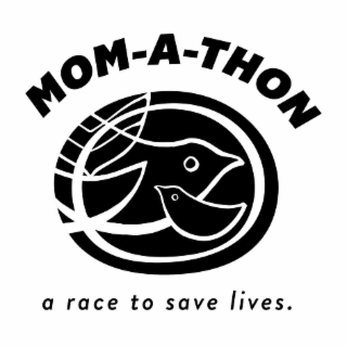 MOM-A-THON A RACE TO SAVE LIVES.