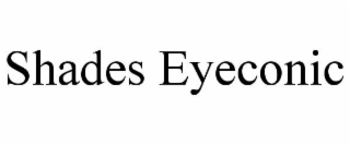 SHADES EYECONIC