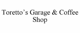 TORETTO’S GARAGE & COFFEE SHOP