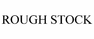 ROUGH STOCK