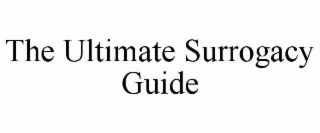 THE ULTIMATE SURROGACY GUIDE