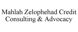 MAHLAH ZELOPHEHAD CREDIT CONSULTING & ADVOCACY