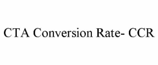 CTA CONVERSION RATE- CCR