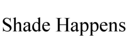 SHADE HAPPENS