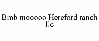 BMB MOOOOO HEREFORD RANCH LLC
