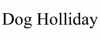 DOG HOLLIDAY