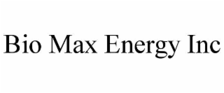 BIO MAX ENERGY INC