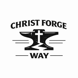 CHRIST FORGE WAY