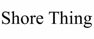 SHORE THING