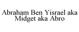 ABRAHAM BEN YISRAEL AKA MIDGET AKA ABRO