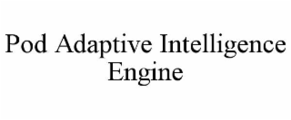 POD ADAPTIVE INTELLIGENCE ENGINE