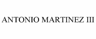 ANTONIO MARTINEZ III