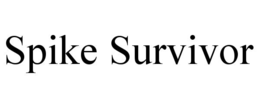 SPIKE SURVIVOR