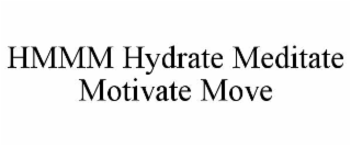 HMMM HYDRATE MEDITATE MOTIVATE MOVE